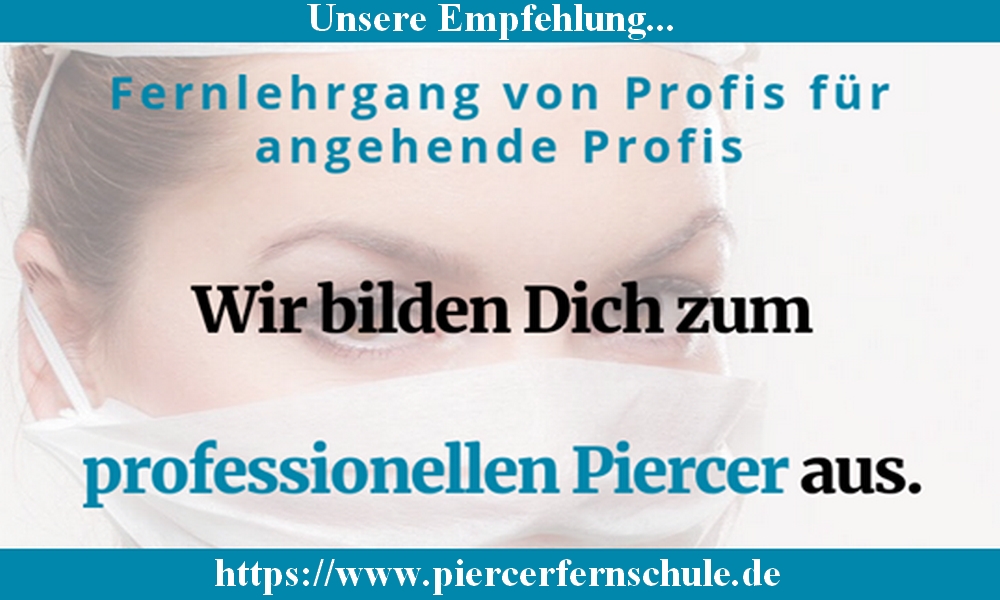 Piercen lernen und Piercer werden mit der Piercer Ausbildung im Piercer Kurs der Piercer Fernschule